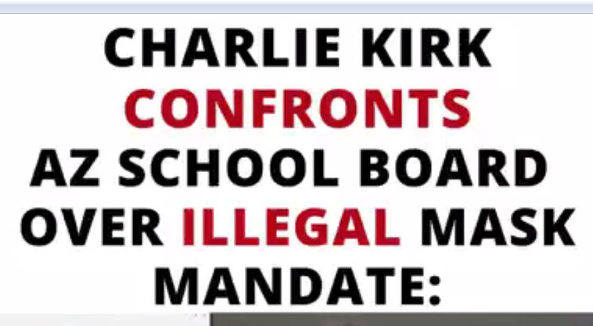  (3 mins) – Charlie Kirk Roasts Arizona School Board Over Mask Mandates For Children