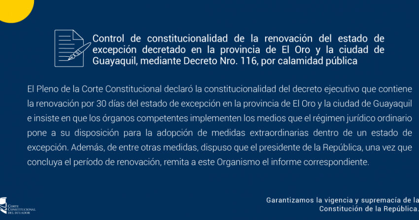  Control de constitucionalidad de la renovación del estado de excepción decretado en la provincia de El Oro y la ciudad de Guayaquil, mediante Decreto Nro. 116, por calamidad pública.