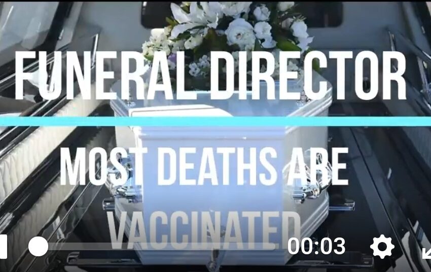  Aug 25th 2021 – A Funeral Director Speaks About the Reality – Most Deaths Are Vaccinated